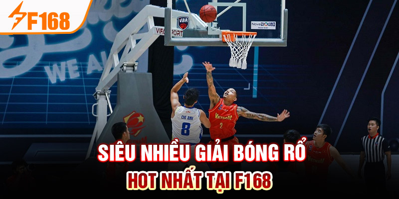 Giải Bóng Rổ HOT Nhất Tại F168 - Đặt Cược, Nhận Thưởng Ngay Siêu nhiều giải bóng rổ HOT nhất tại F168